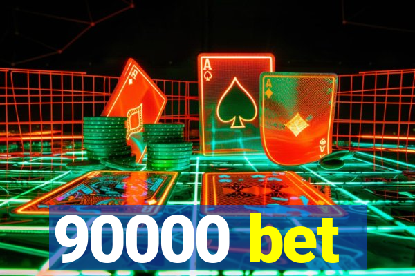 90000 bet